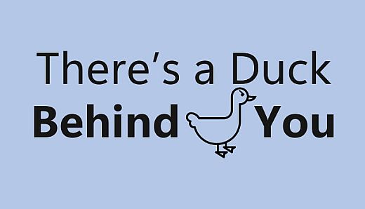 There's a Duck Behind You!