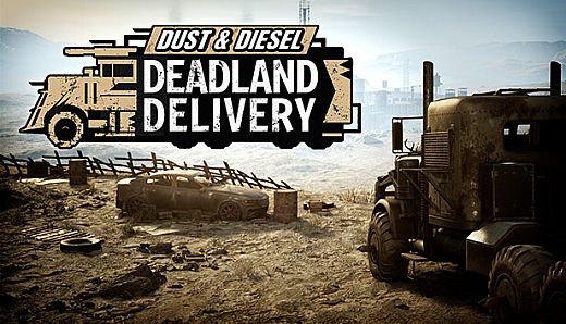 Dust & Diesel: Deadland Delivery