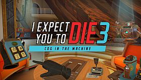 I Expect You To Die 3: Cog in the Machine