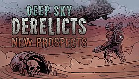 Deep Sky Derelicts - New Prospects