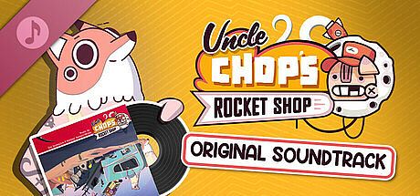 Uncle Chop's Rocket Shop Original Soundtrack