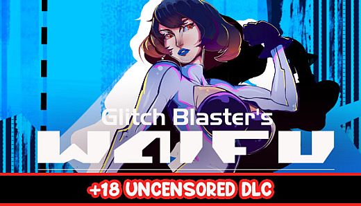 Glitch Blaster's Waifu - 18+ Uncensored DLC
