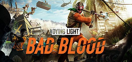 Dying Light - Bad Blood