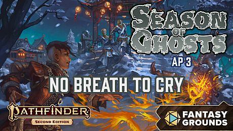 Fantasy Grounds - Pathfinder 2 RPG - Season of Ghosts AP 3: No Breath to Cry DLC