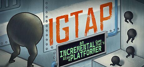 IGTAP: an Incremental Game That's Also a Platformer Game