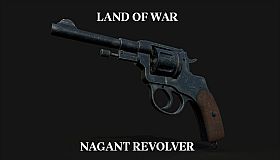 Land of War - Nagant Revolver