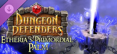 Dungeon Defenders - Etheria's Primordial Palm DLC