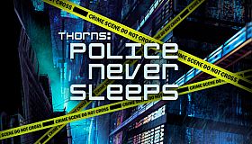Thorns: Police never sleeps