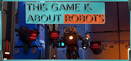 This Game is About Robots Game