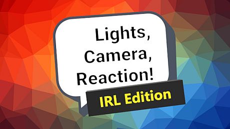 Lights, Camera, Reaction! IRL Edition Game