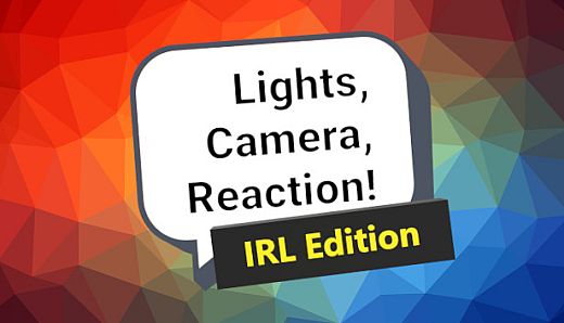 Lights, Camera, Reaction! IRL Edition