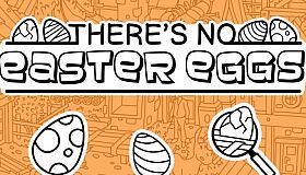 There's No Easter Eggs
