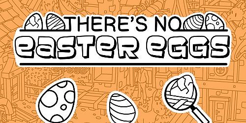 There's No Easter Eggs