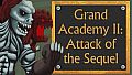 Grand Academy II: Attack of the Sequel