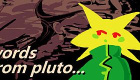 words from pluto...