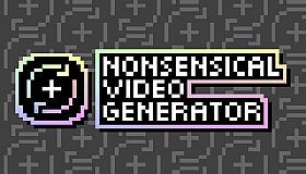 Nonsensical Video Generator