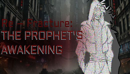 Re – Fracture: The Prophet’s Awakening