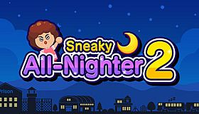 Sneaky All-Nighter 2