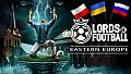 Lords of Football: Eastern Europe