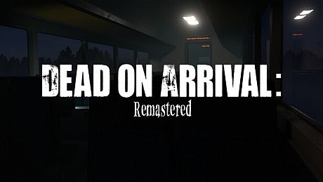 Dead on Arrival: Remastered Game
