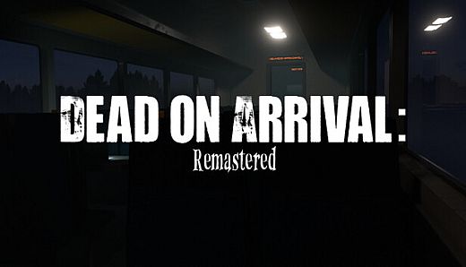 Dead on Arrival: Remastered