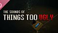 Things Too Ugly Soundtrack