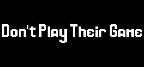 Don't Play Their Game Game