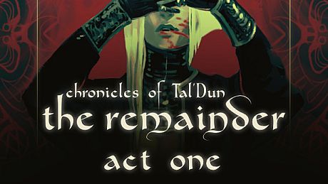Chronicles of Tal'Dun: The Remainder - Act 1 Game