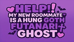 HELP! My New Roommate is a Hung Goth Futanari Ghost !