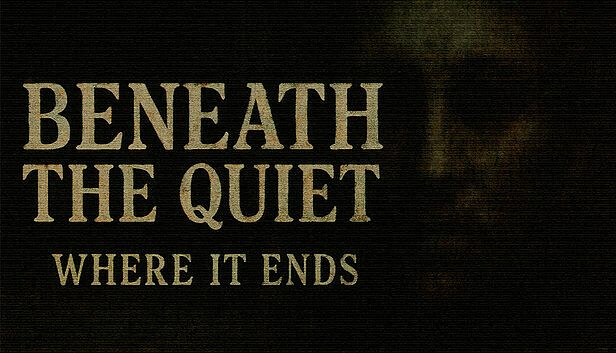 Buy Beneath the Quiet: Where It Ends