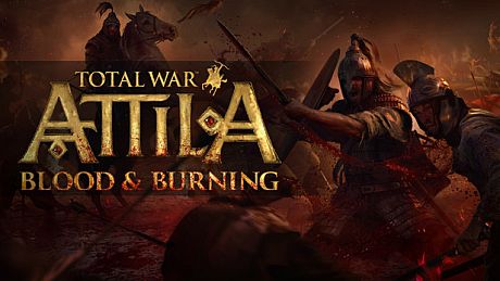 Total War: ATTILA - Blood & Burning
