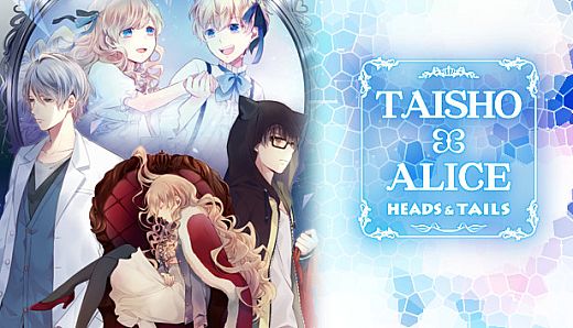 TAISHO x ALICE: HEADS & TAILS