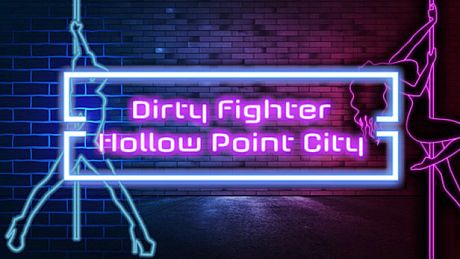 Dirty Fighter: Hollow Point City Game