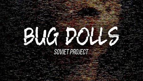 Bug Dolls: Soviet Project Game