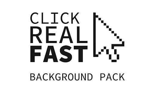 Click Real Fast - Background Pack