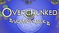 Overchunked - Original Soundtrack