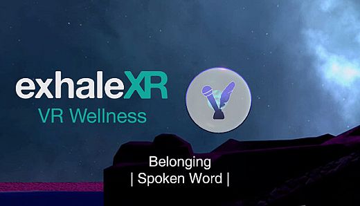 Exhale XR - Belonging - Spoken Word