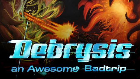 Debrysis - an Awesome Badtrip Game