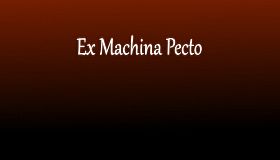 Ex Machina Pecto