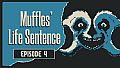 Muffles' Life Sentence EPISODE 4