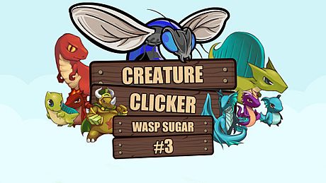Creature Clicker - Wasp Sugar #3 DLC
