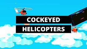 COCKEYED HELICOPTERS