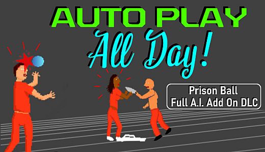 Prison Ball - Auto Play All Day! Full AI Add On