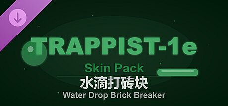Water Drop Brick Breaker - TRAPPIST-1e Skin Pack DLC