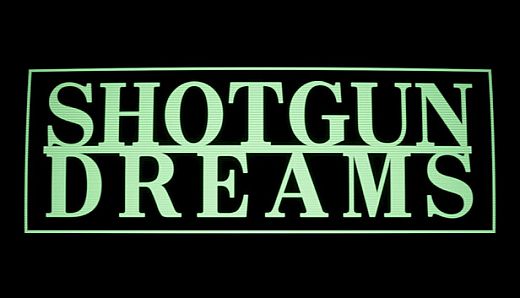 SHOTGUN DREAMS