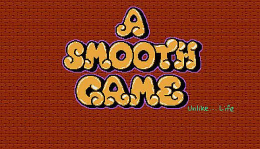 A Smooth Game (Unlike... Life)