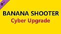 Banana Shooter - Cyber Upgrade