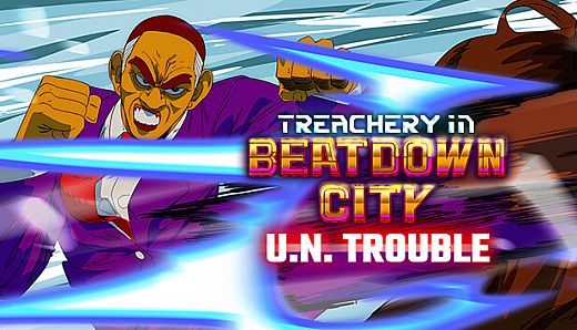 Treachery in Beatdown City U.N. Trouble