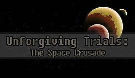 Unforgiving Trials: The Space Crusade