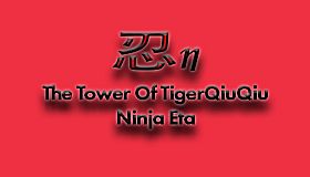 The Tower Of TigerQiuQiu Ninja Eta